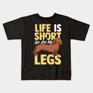Life Is Short So Are My Legs Dachshund Wiener Dog Kids T-Shirt